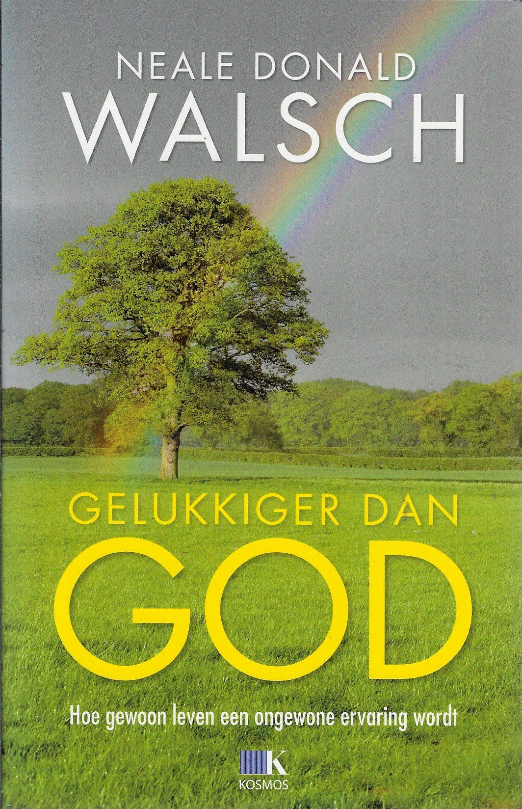 Gelukkiger dan God / hoe gewoon leven een ongewone ervaring wordt