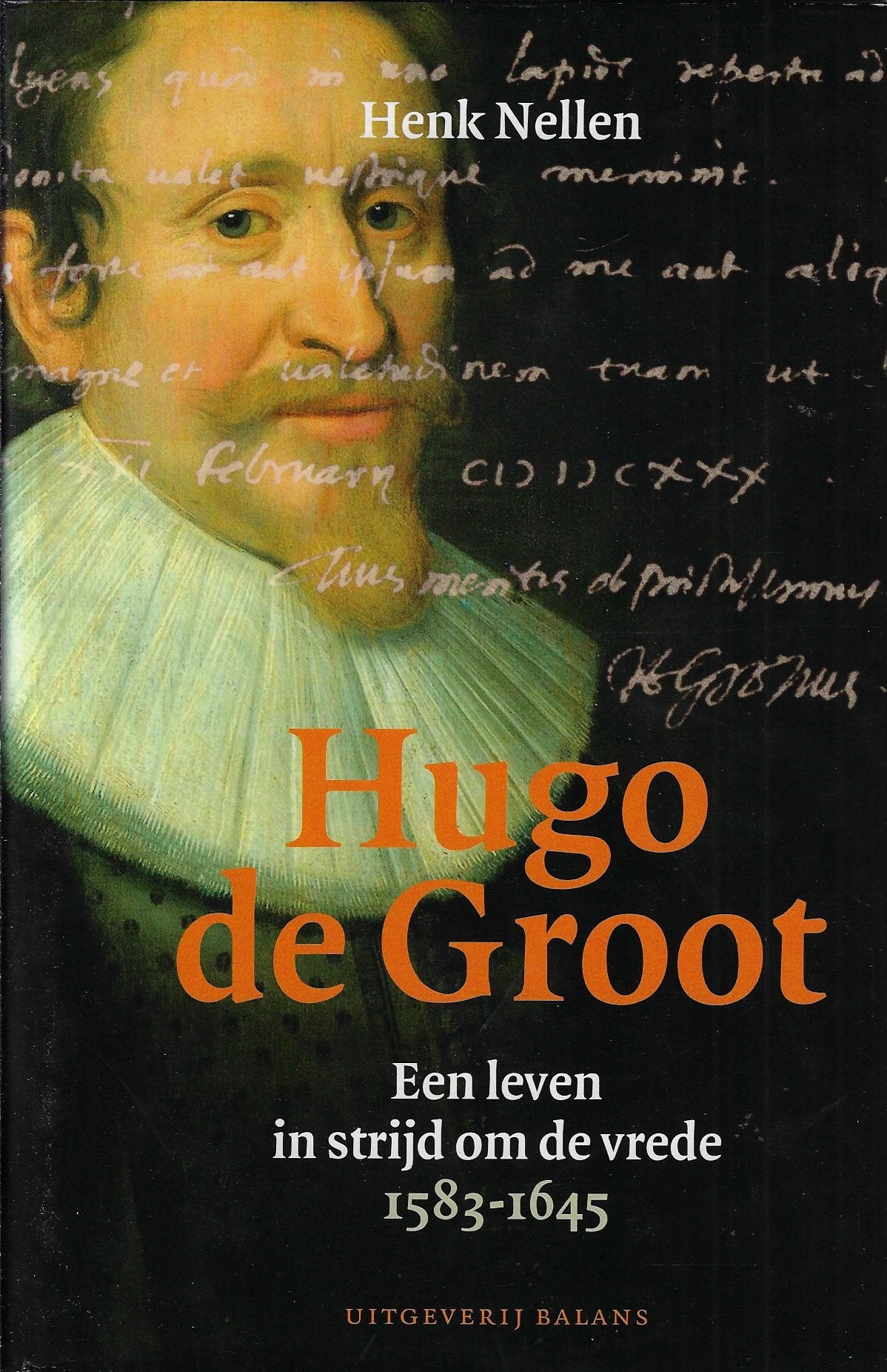 Hugo de Groot / een leven in strijd om de vrede 1583 - 1645