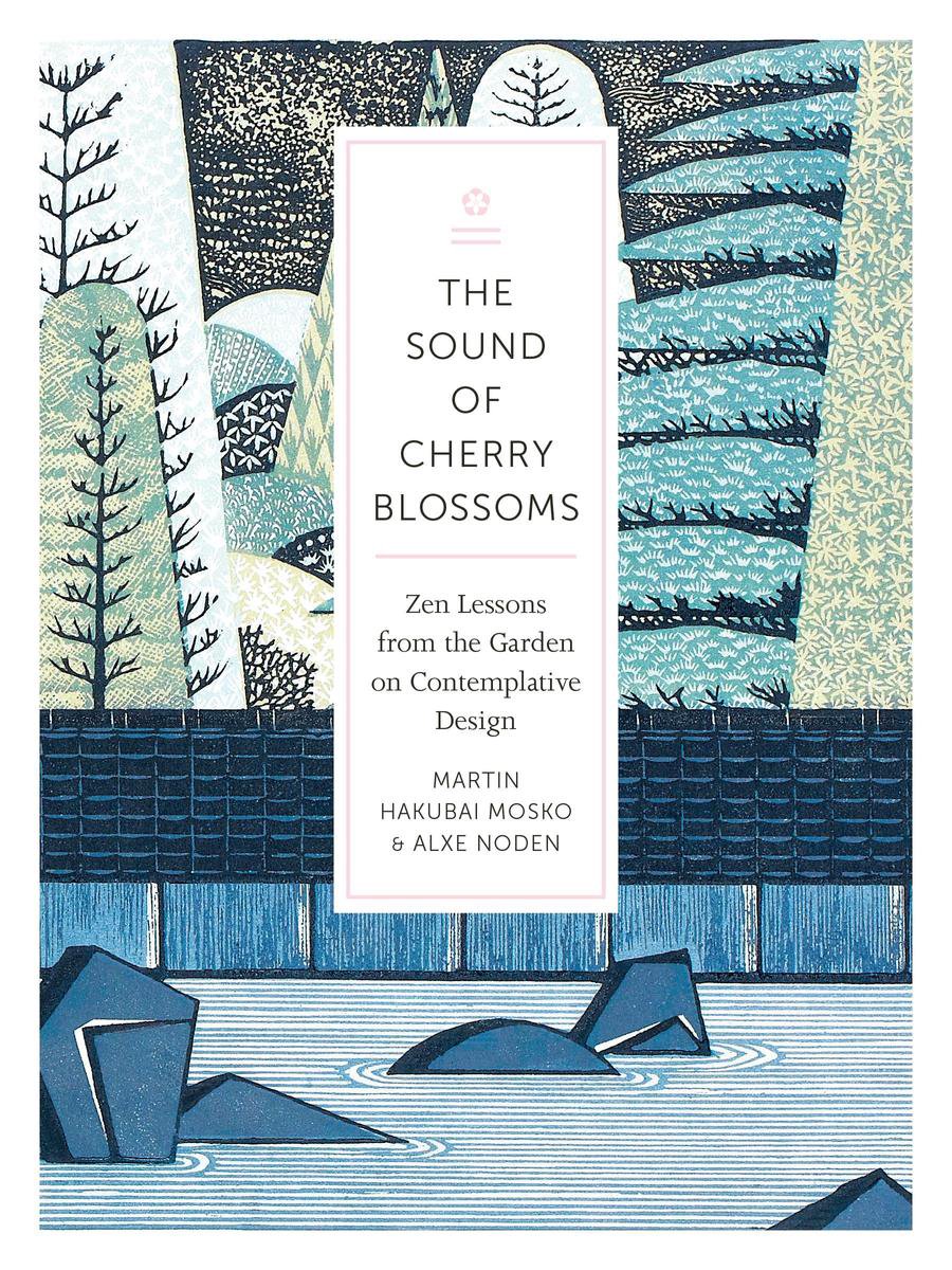 Omslag van The Sound of Cherry Blossoms: Zen Lessons from the Garden on Contemplative Design door Mosko Martin Hakubai, tweedehands boek bij Boekhandel Bloks