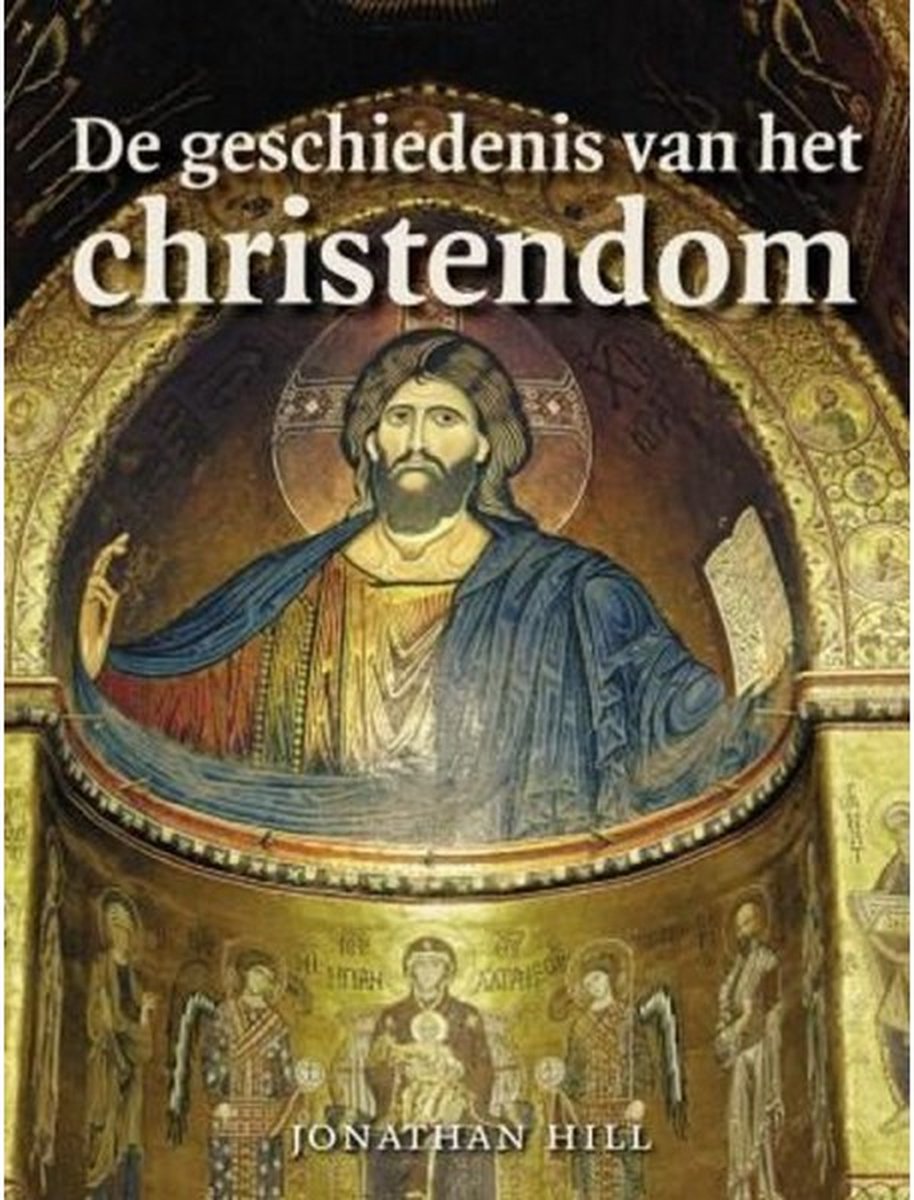 Omslag van De geschiedenis van het Christendom door Jonathan Hill, tweedehands boek bij Boekhandel Bloks