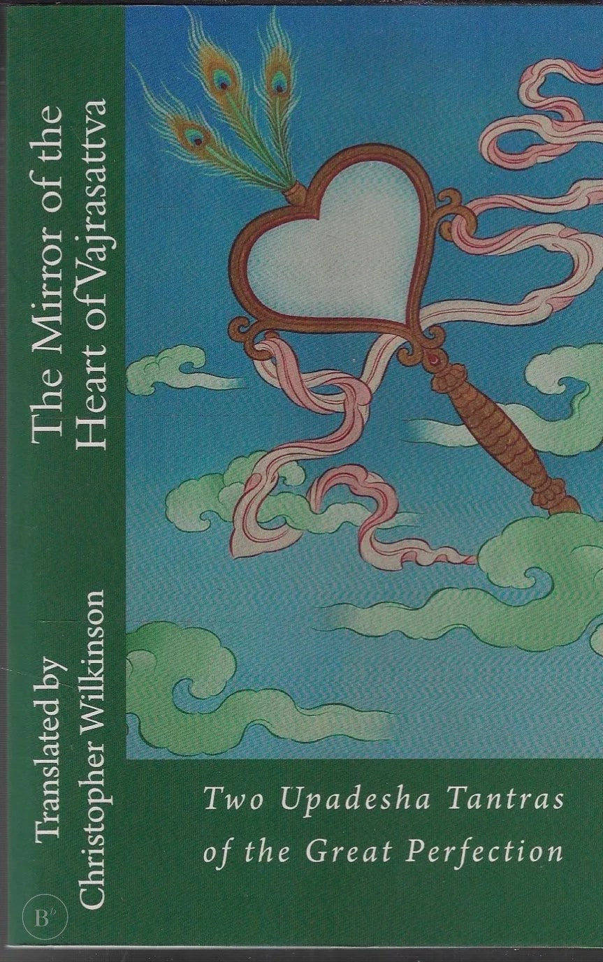 Omslag van The Mirror of the Heart of Vajrasattva: Two Upadesha Tantras of the Great Perfection door Christopher Wilkinson, tweedehands boek bij Boekhandel Bloks