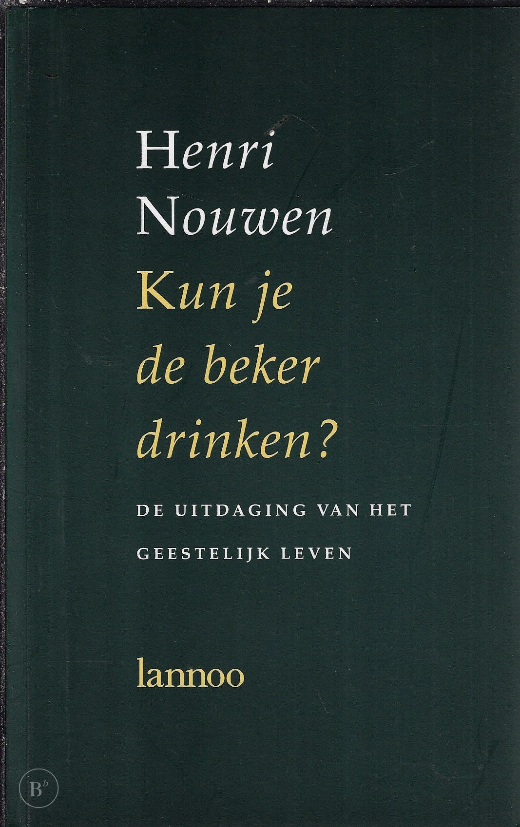 Omslag van Kun Je De Beker Drinken door Henri Nouwen, tweedehands boek bij Boekhandel Bloks