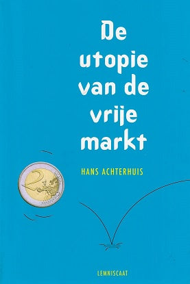 De utopie van de vrije markt