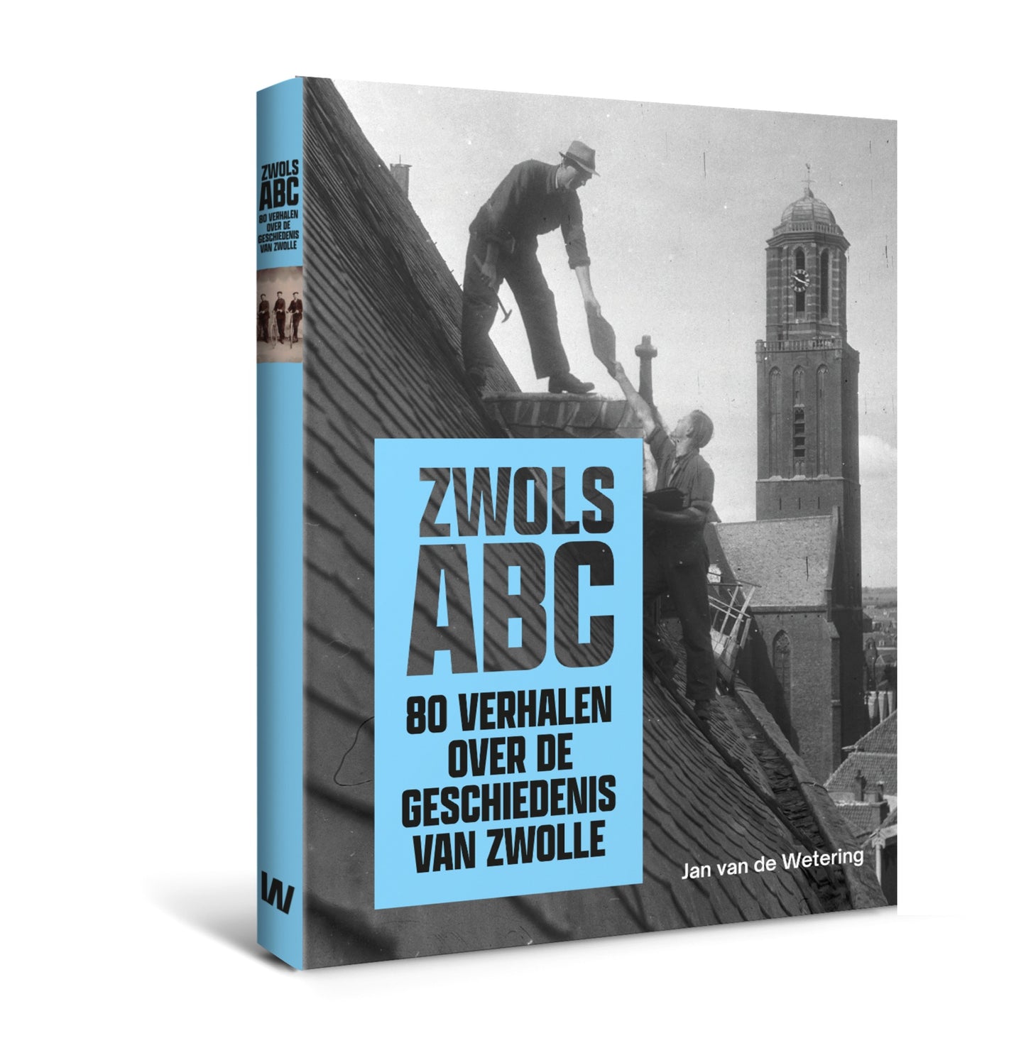 Zwols ABC / 80 verhalen over de geschiedenis van Zwolle