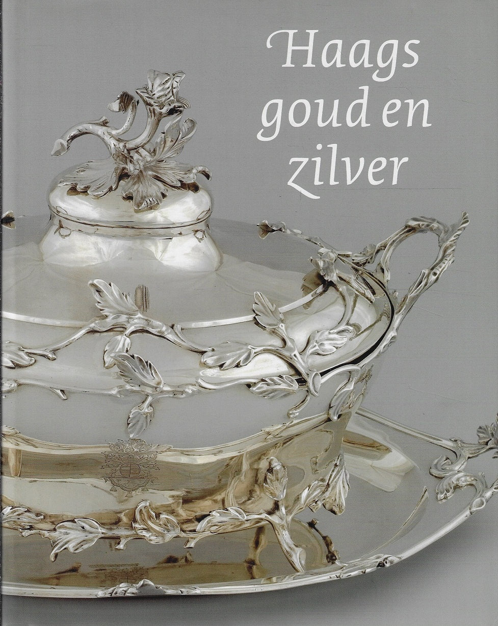 Haags goud en zilver / edelsmeedkunst uit de Hofstad