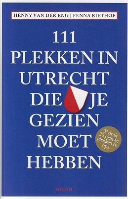 111 Plekken in Utrecht die je gezien moet hebben