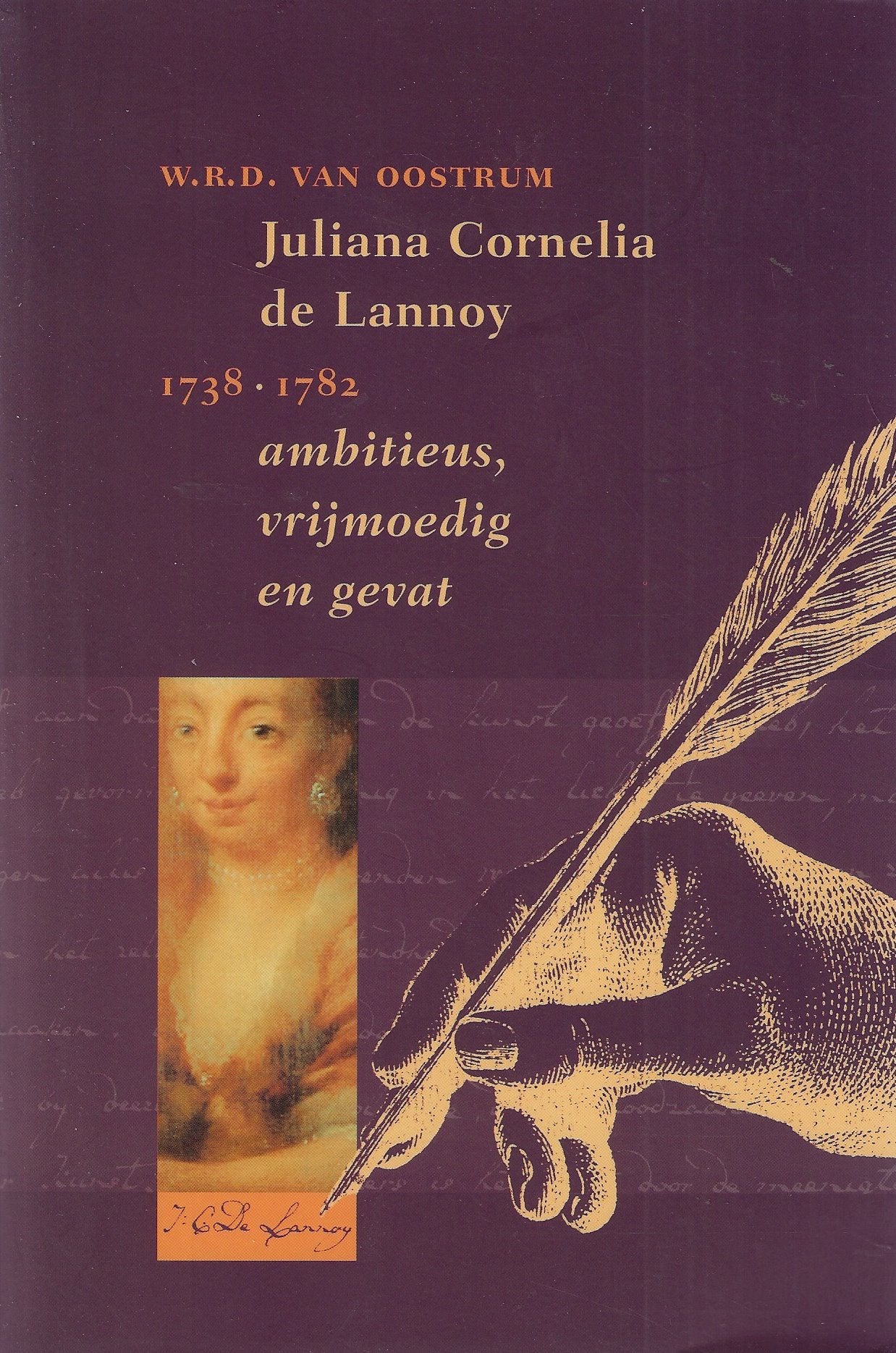 Juliana Cornelia de Lannoy (1738-1782) ambitieus, vrijmoedig en gevat