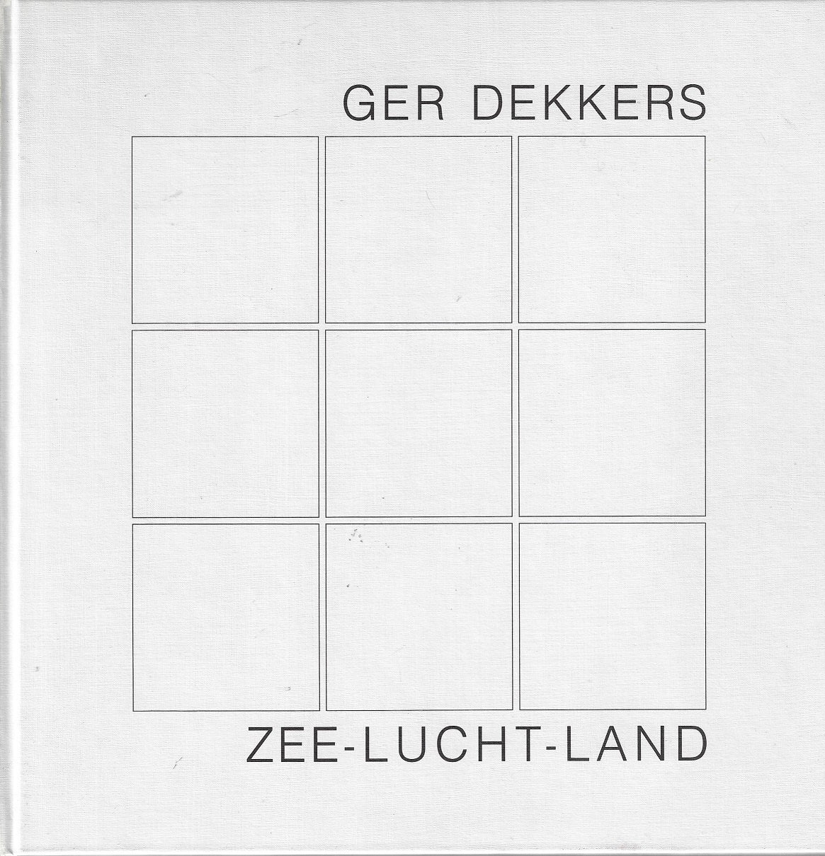 Ger Dekkers: Zee-Lucht-Land