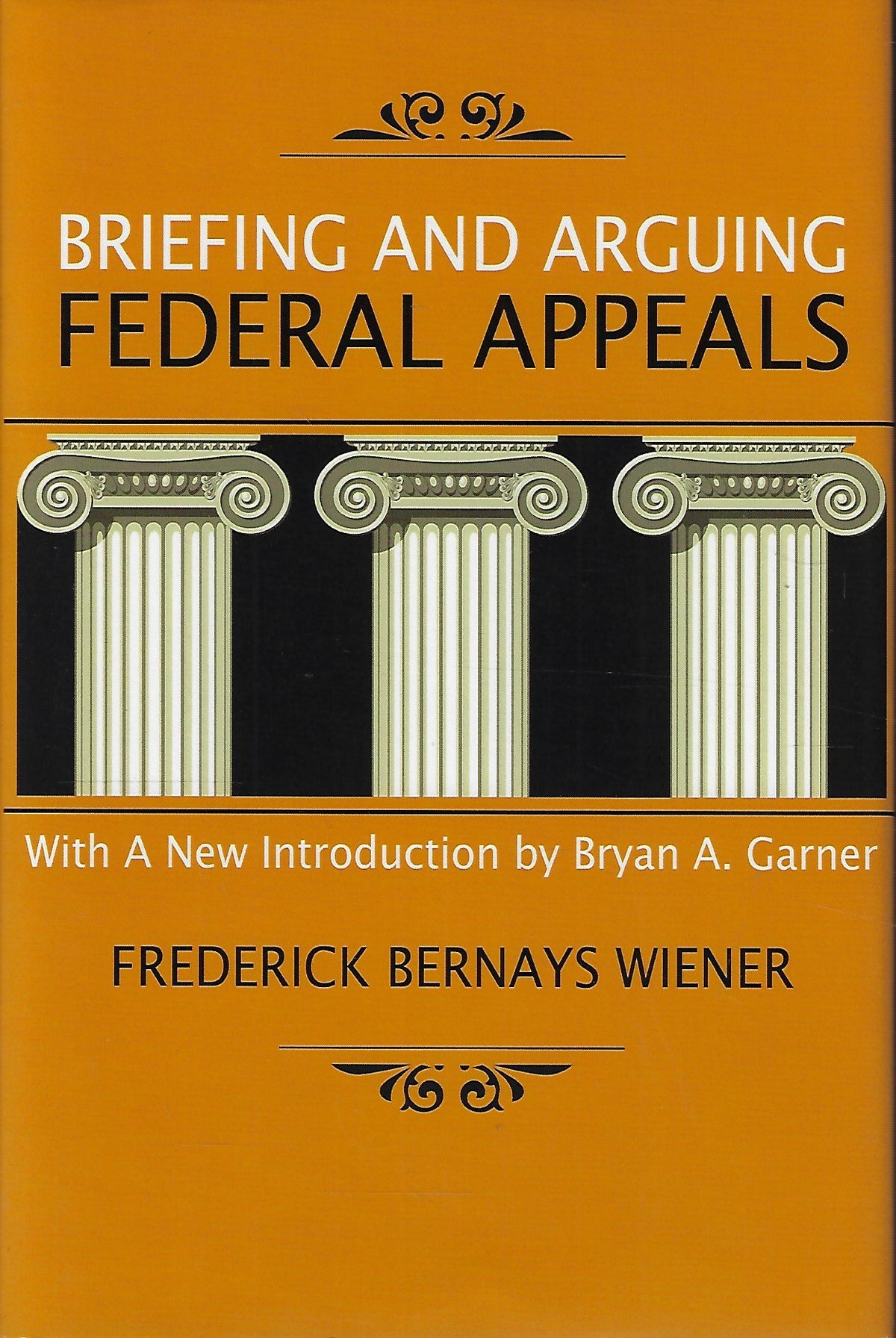 Omslag van Briefing and Arguing Federal Appeals door Frederick Bernays Wiener, tweedehands boek bij Boekhandel Bloks