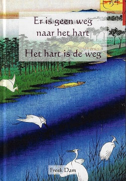 Er is geen weg naar het hart, het hart is de weg