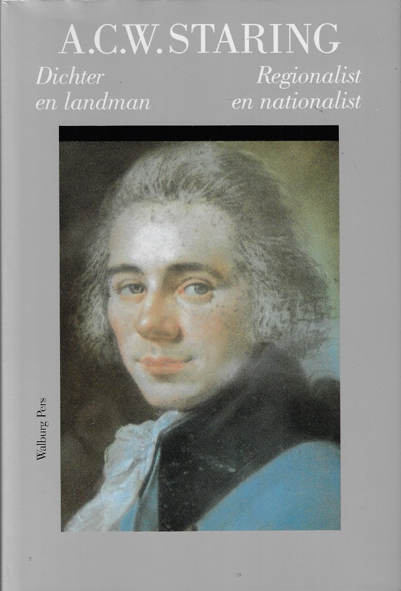 A.C.W. Staring / Dichter en Landman, Regionalist en Nationalist