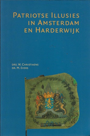 Patriotse Illusies in Amsterdam en Harderwijk