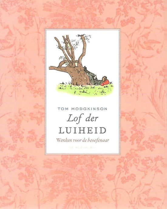 Lof der luiheid / wenken voor de beoefenaar