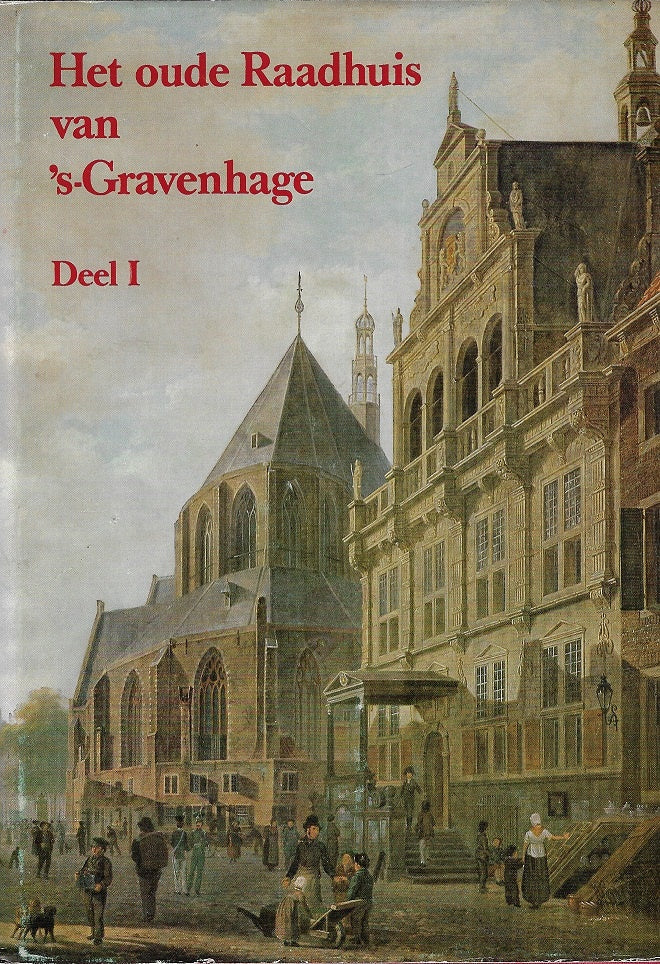 Het oude raadhuis van 's-Gravenhage