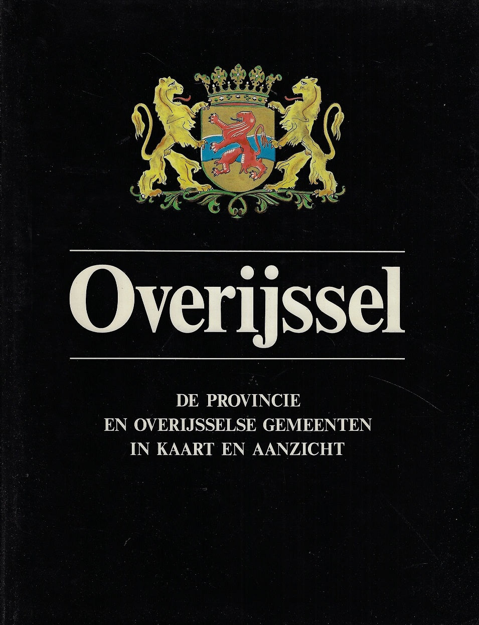 Overijssel / De Provincie en Overijsselse Gemeenten in Kaart en Aanzicht