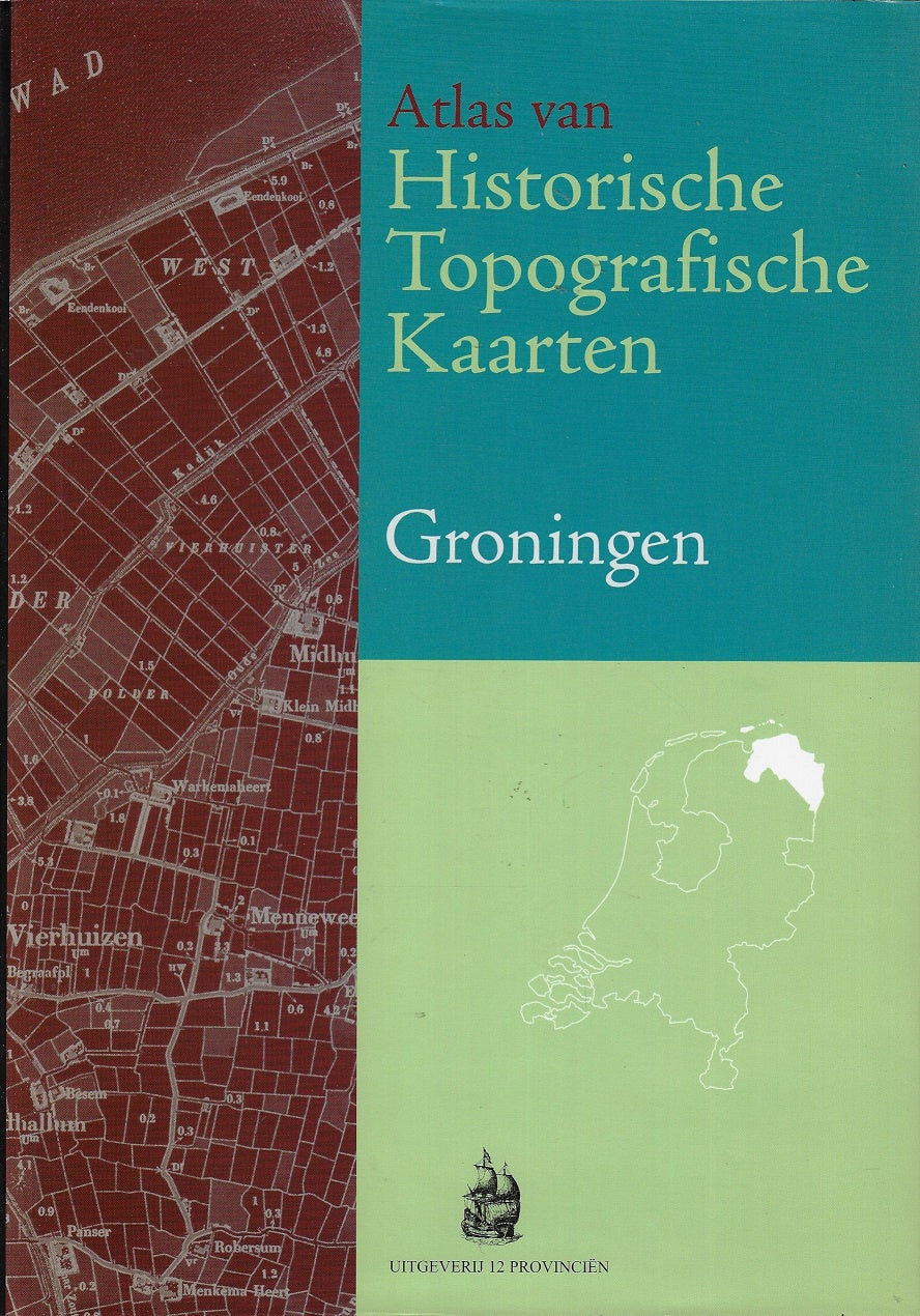 Atlas van Historische Topografische Kaarten Groningen / bladen van de chromo- topografische Kaart van het Koninkrijk der Nederlande schaal 1:25.000 1898-1934