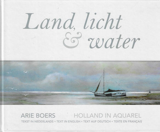 Land, licht en water / holland in 70 aquarellen