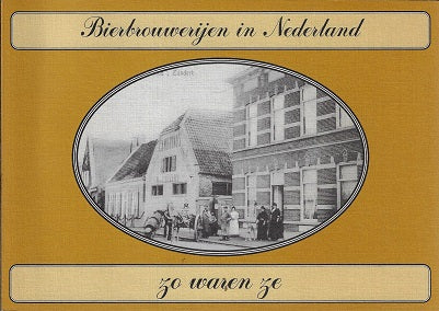Bierbrouwerijen in Nederland, zo waren ze