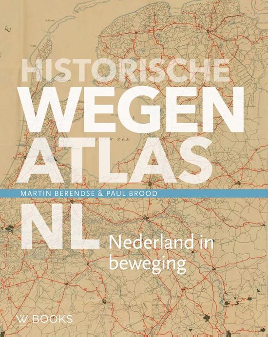 Historische wegenatlas NL / Nederland in beweging