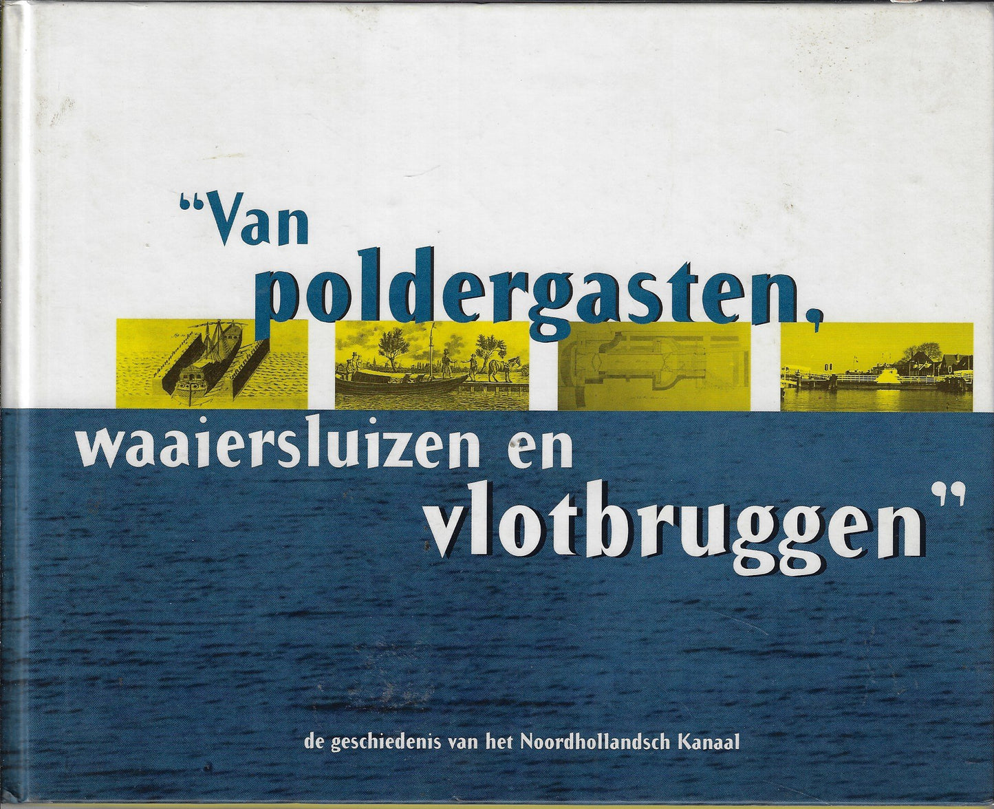 Van poldergasten, waaiersluizen en vlotbruggen