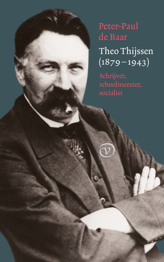 Theo Thijssen (1879-1943) / Schrijver, schoolmeester, socialist