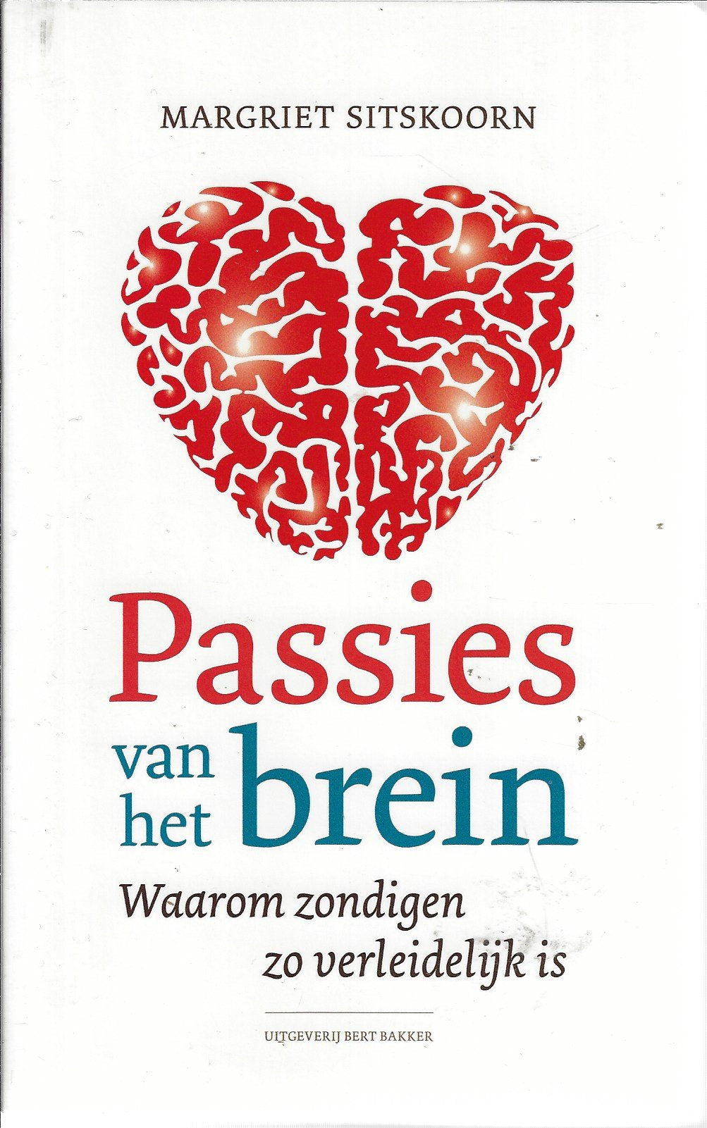 Passies van het brein / waarom zondigen zo verleidelijk is