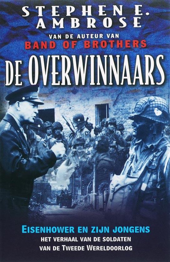 de overwinnaars / Eisenhower en zijn jongens