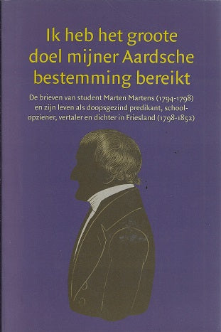 Ik heb het groote doel mijner Aardsche bestemming bereikt