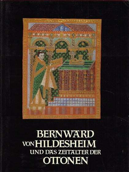 Bernwerd von Hildesheim und das Zeitalter der Ottonen I-II