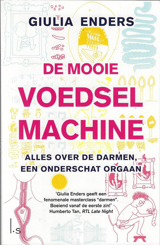 De mooie voedselmachine / alles over de darmen, een onderschat orgaan