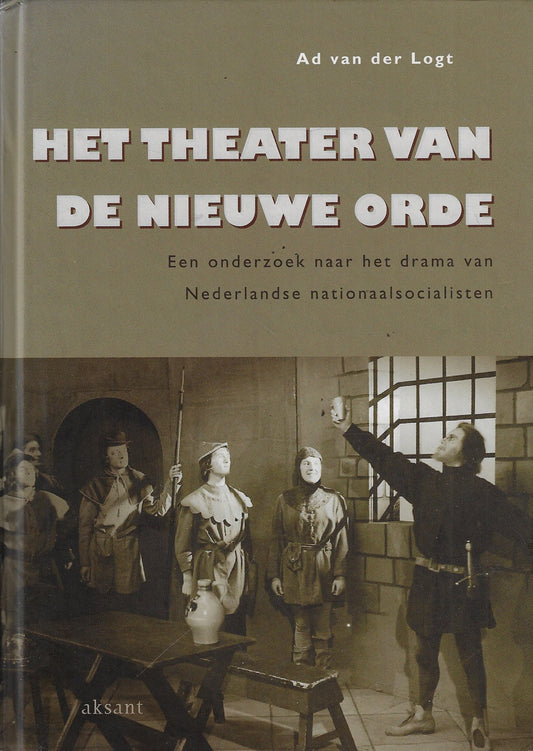 Het theater van de nieuwe orde / een onderzoek naar het drama van Nederlandse nationaalsocialisten