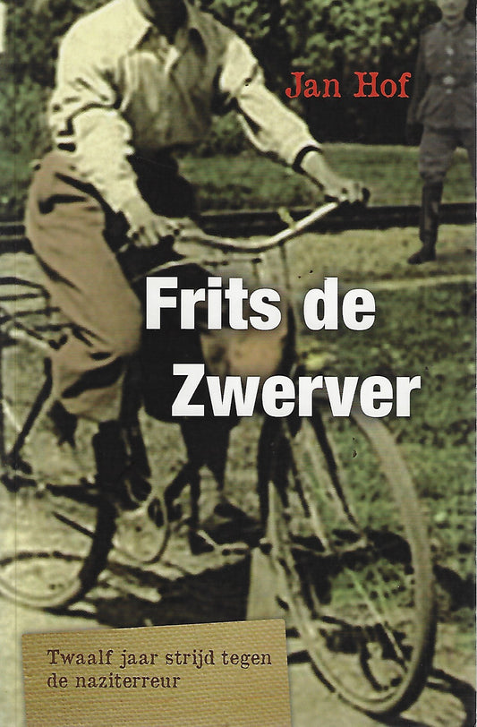 Frits de Zwerver / twaalf jaar strijd tegen de naziterreur