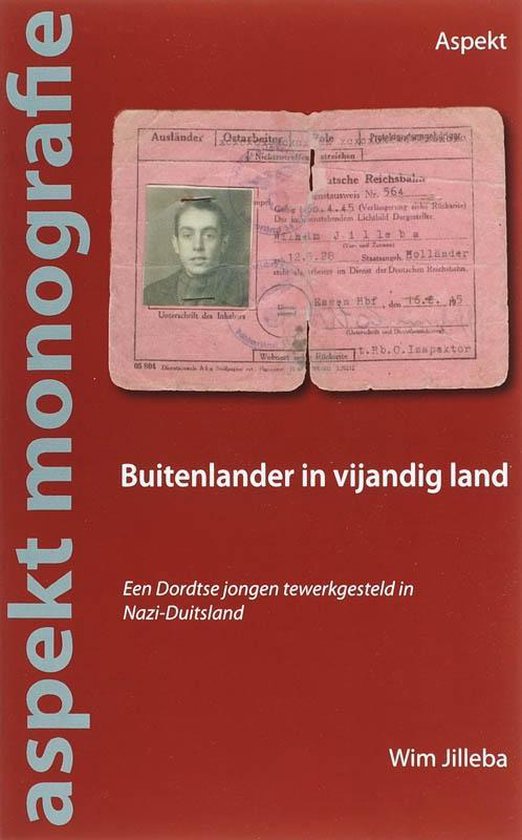 Buitenlander in vijandig land / een Dordtse jongen tewerkgesteld in Nazi-Duitsland