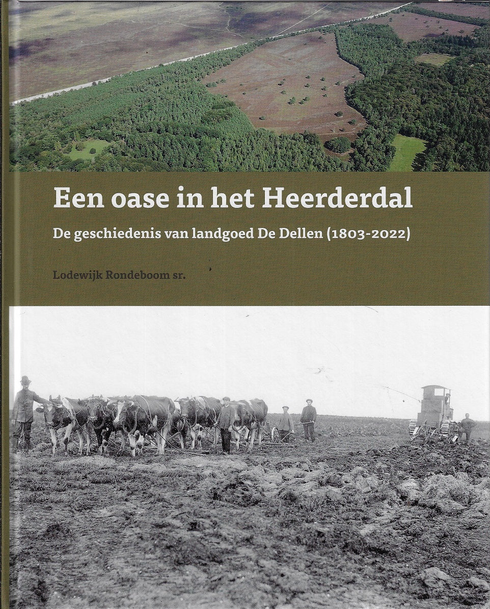 Een oase in het Heerderdal / De geschiedenis van landgoed De Dellen (1803-2022)