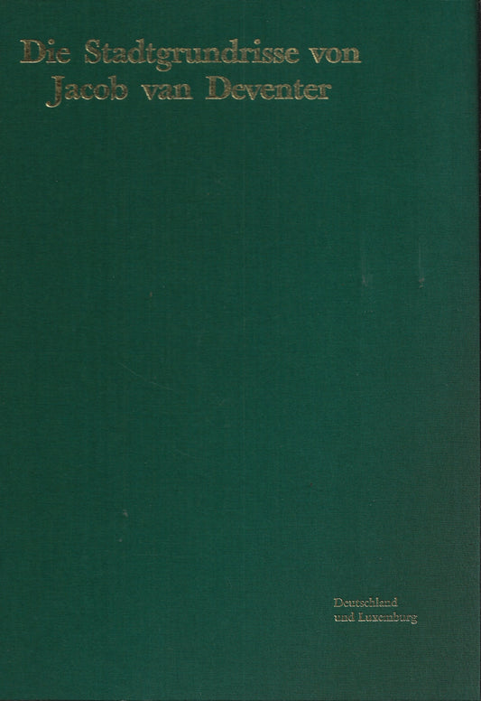 Die Stadtgrundrisse von Jacob van Deventer: Deutschland und Luxemburg