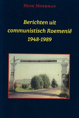 Berichten uit een communistisch Roemenië 1948-1989