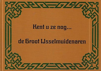 Kent u ze nog... de Groot IJsselmuidenaren