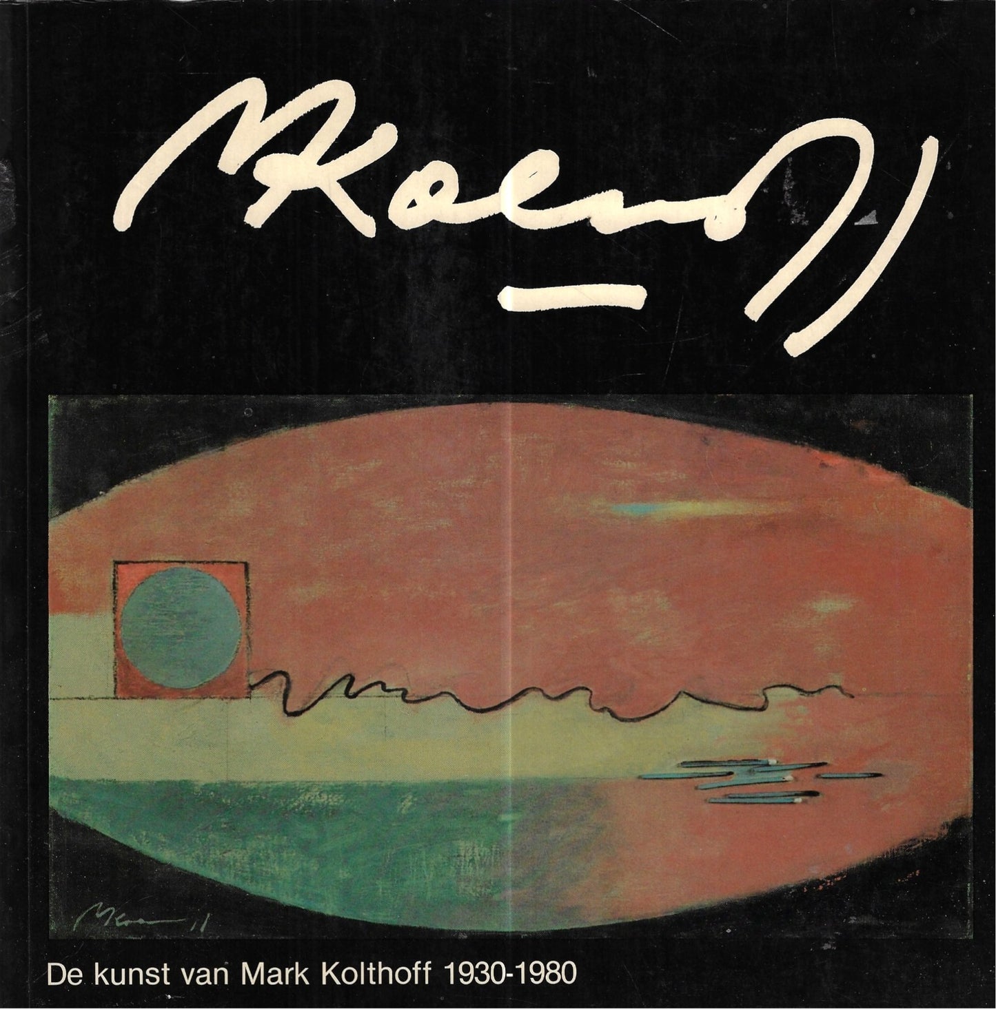 De kunst van Mark Kolthoff 1930-1980