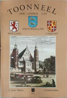 Toonneel der Steden van Holland, Westfriesland, Utrecht