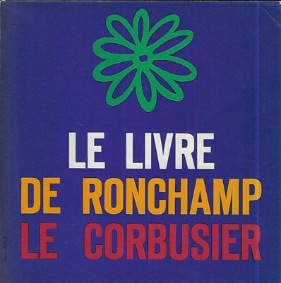 Le Livre de Ronchamp le Corbusier