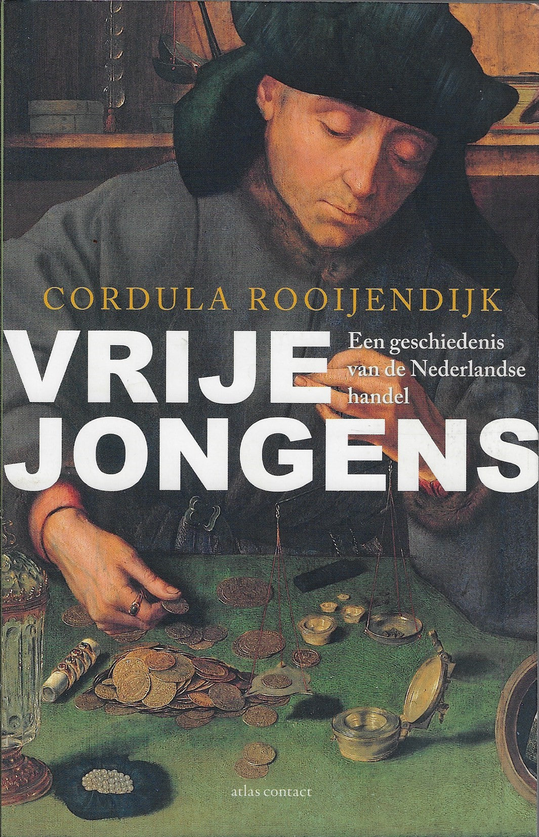 Vrije jongens / een geschiedenis van de Nederlandse handel