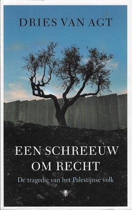 Een schreeuw om recht / de tragedie van het Palestijnse volk