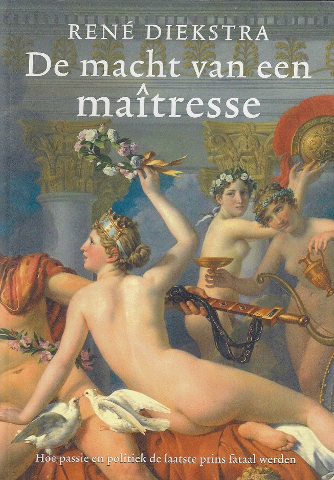 De macht van de maitresse / hoe passie en politiek de laatste prins van Conde fataal werden