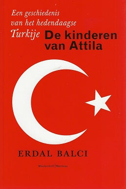 De kinderen van Attila / een geschiedenis van het hedendaags Turkije