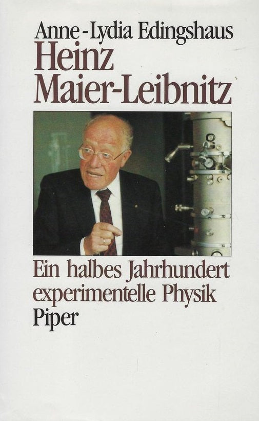 Heinz Maier-Leibnitz: Ein halbes Jahrhundert experimentelle Physik