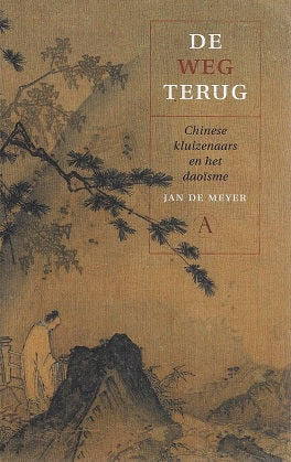 De Weg terug / Chinese kluizenaars en het daoïsme
