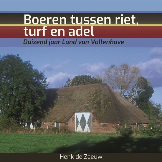 Boeren tussen riet, turf en adel / Duizend jaar Land van Vollenhove