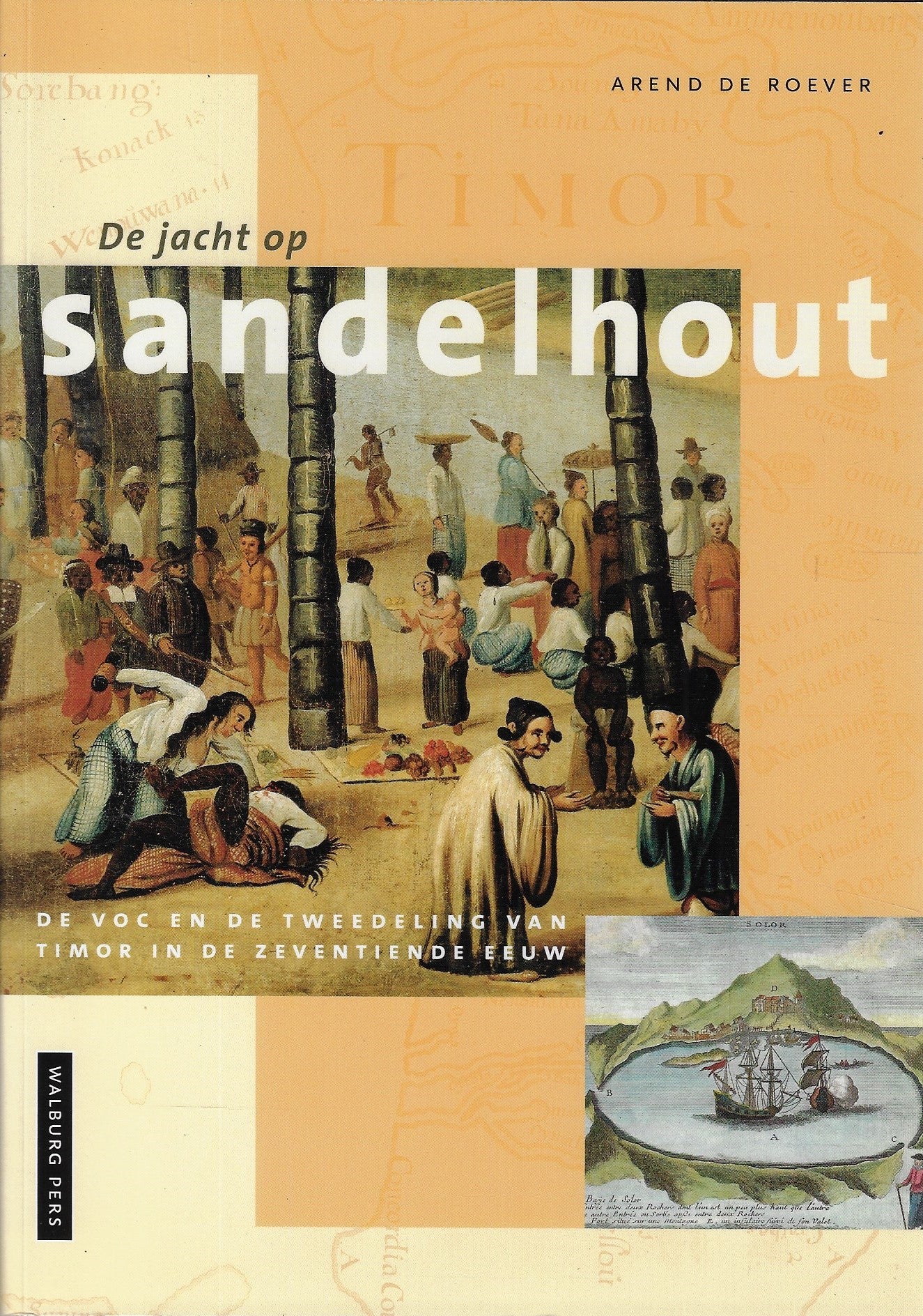 De jacht op sandelhout / de VOC en de tweedeling van Timor in de zeventiende eeuw