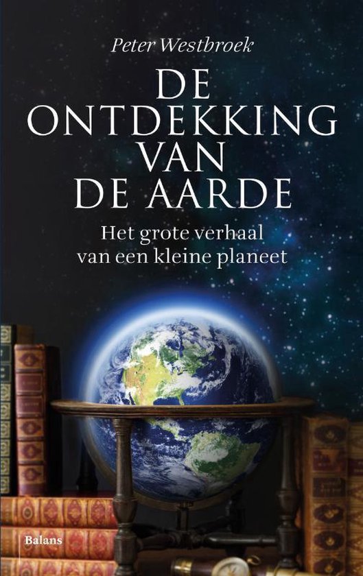 De ontdekking van de Aarde / het grote verhaal van een kleine planeet