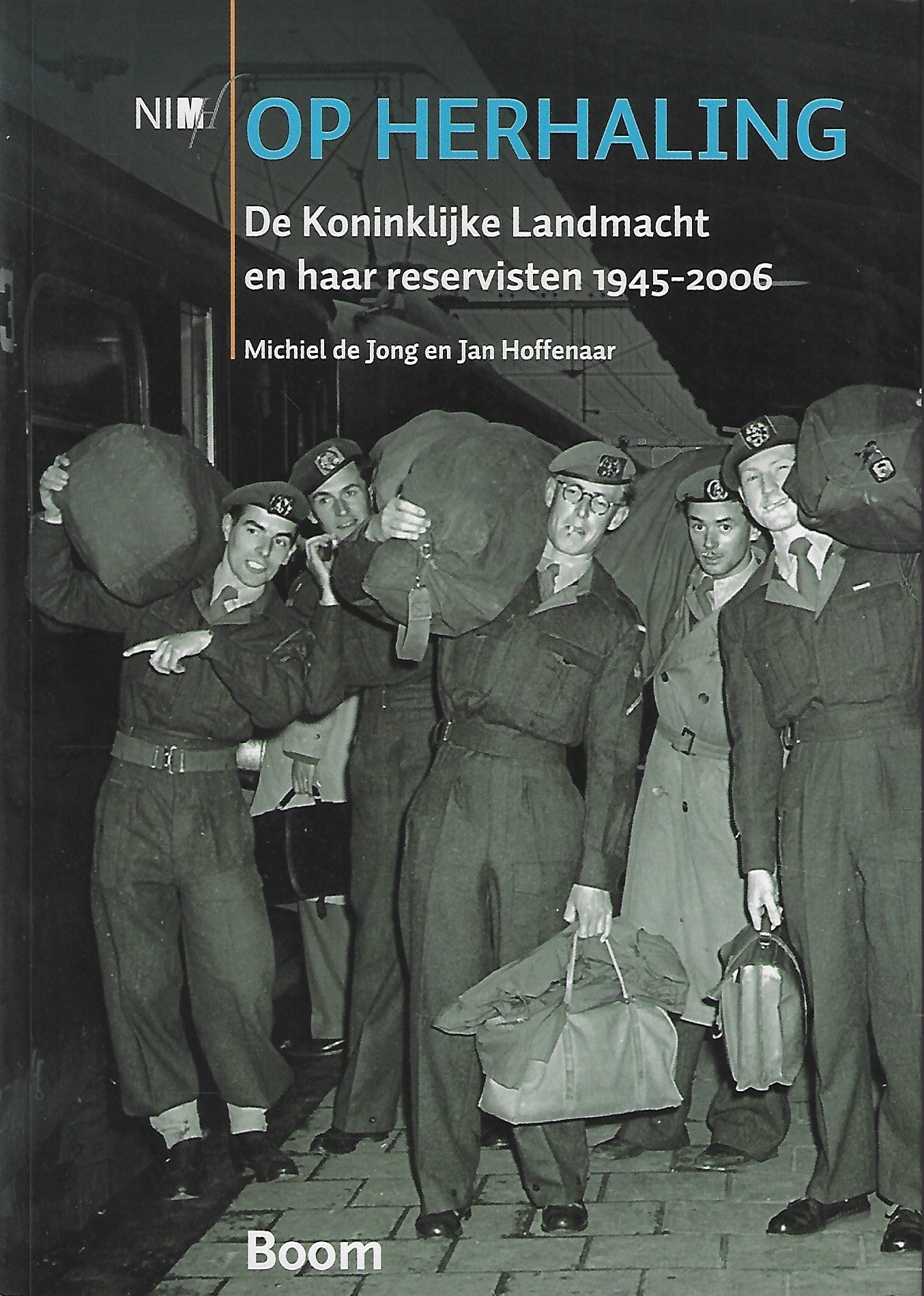 Op herhaling / de Koninklijke Landmacht en haar reservisten 1945-2006